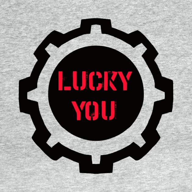 Red Lucky You Phrase in a Black Industrial Cog by MistarCo